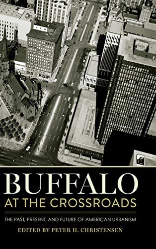 Buffalo at the Crossroads The Past, Present, and Future of American Urbanism