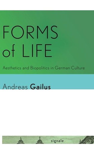 Forms of Life Aesthetics and Biopolitics in German Culture
