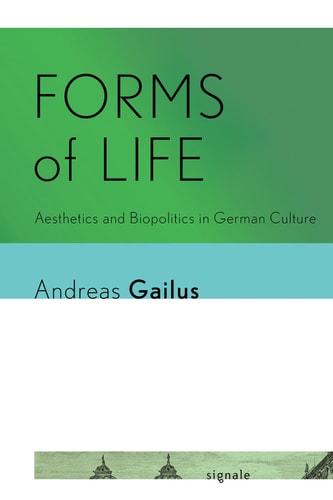 Forms of Life Aesthetics and Biopolitics in German Culture