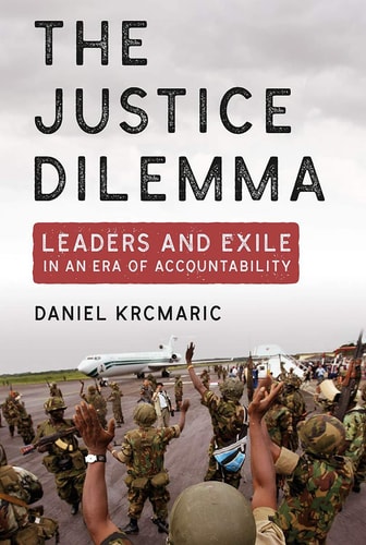 The Justice Dilemma Leaders and Exile in an Era of Accountability
