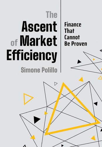 The Ascent of Market Efficiency Finance that Cannot be Proven