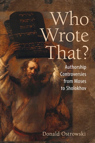 Who Wrote That? Authorship Controversies from Moses to Sholokhov