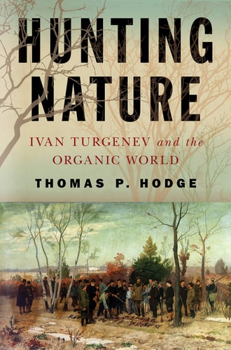 Hunting Nature Ivan Turgenev and the Organic World