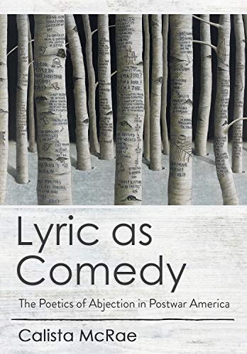 Lyric as Comedy The Poetics of Abjection in Postwar America
