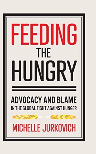 Feeding the Hungry Advocacy and Blame in the Global Fight Against Hunger
