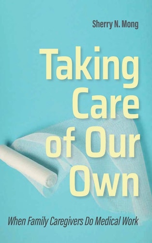 Taking Care of Our Own When Family Caregivers Do Medical Work