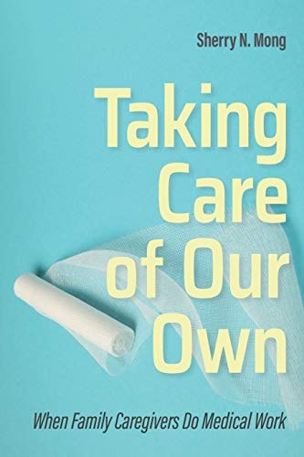 Taking Care of Our Own When Family Caregivers Do Medical Work