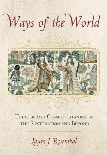 Ways of the World Theater and Cosmopolitanism in the Restoration and Beyond