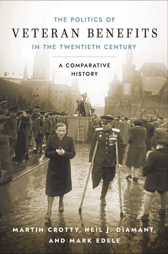 The Politics of Veteran Benefits in the Twentieth Century A Comparative History
