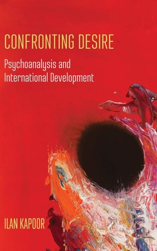 Confronting Desire Psychoanalysis and International Development