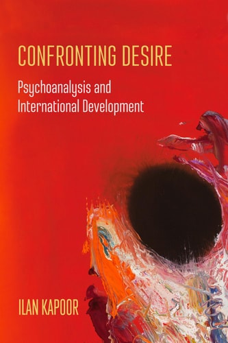 Confronting Desire Psychoanalysis and International Development