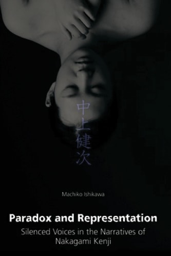 Paradox and Representation Silenced Voices in the Narratives of Nakagami Kenji