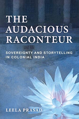 The Audacious Raconteur Sovereignty and Storytelling in Colonial India