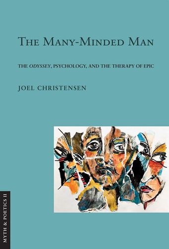 The Many-minded Man The Odyssey, Psychology, and the Therapy of Epic