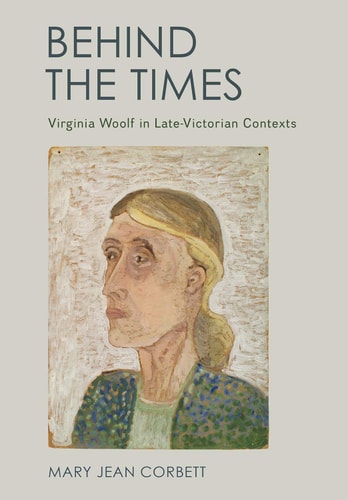 Behind the Times Virginia Woolf in Late-Victorian Contexts
