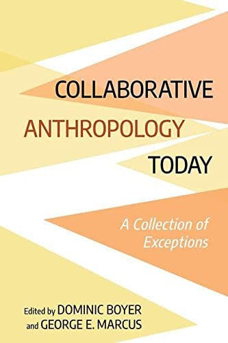 Collaborative Anthropology Today A Collection of Exceptions