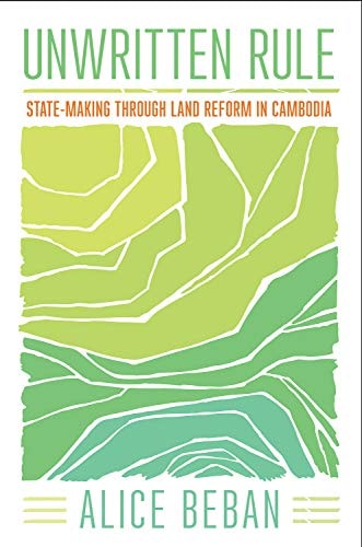 Unwritten Rule State-making Through Land Reform in Cambodia