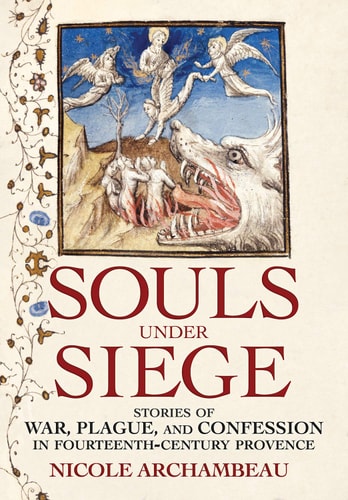 Souls Under Siege Stories of War, Plague, and Confession in Fourteenth-century Provence