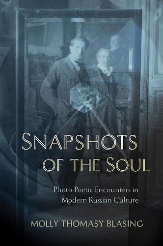 Snapshots of the Soul Photo-poetic Encounters in Modern Russian Culture