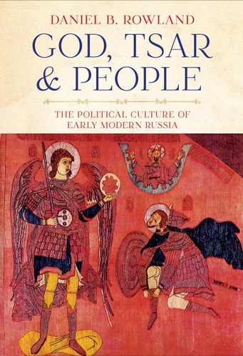 God, Tsar, and People The Political Culture of Early Modern Russia