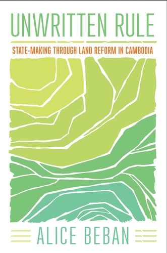 Unwritten Rule State-making Through Land Reform in Cambodia