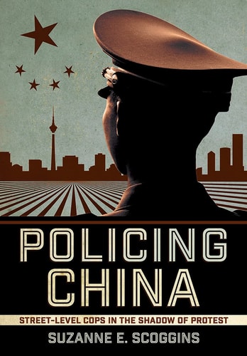 Policing China Street-level Cops in the Shadow of Protest