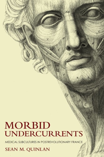 Morbid Undercurrents Medical Subcultures in Postrevolutionary France