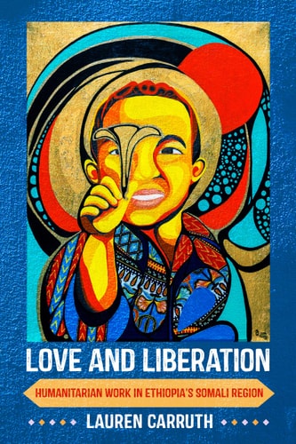 Love and Liberation Humanitarian Work in Ethiopia's Somali Region