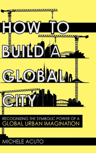 How to Build a Global City Recognizing the Symbolic Power of a Global Urban Imagination