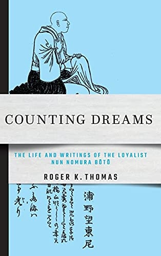 Counting Dreams The Life and Writings of the Loyalist Nun Nomura Bōtō