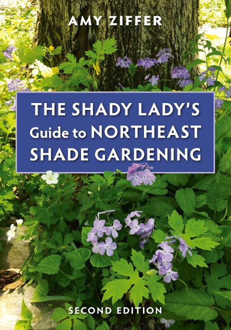 The Shady Ladys Guide to Northeast Shade Gardening