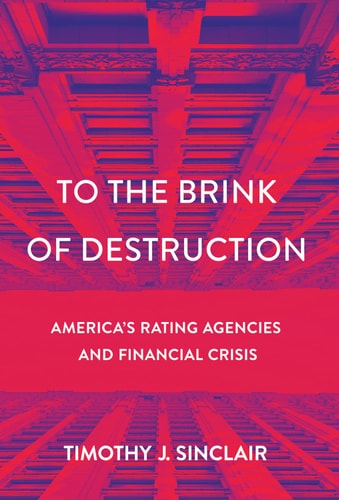 To the Brink of Destruction America's Rating Agencies and Financial Crisis