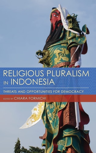 Religious Pluralism in Indonesia Threats and Opportunities for Democracy