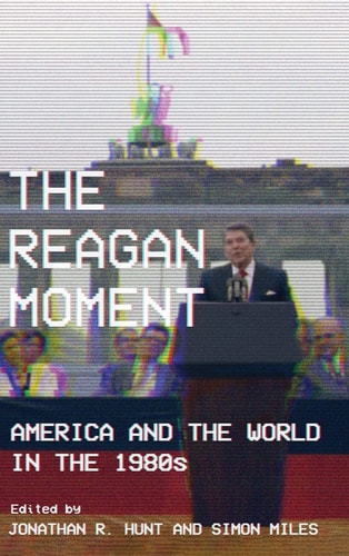 The Reagan Moment America and the World in the 1980s