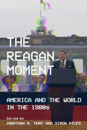 The Reagan Moment America and the World in the 1980s