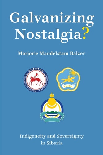Galvanizing Nostalgia? Indigeneity and Sovereignty in Siberia