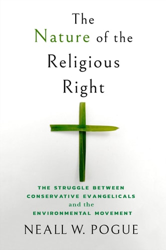The Nature of the Religious Right The Struggle Between Conservative Evangelicals and the Environmental Movement