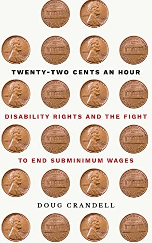 Twenty-two Cents an Hour Disability Rights and the Fight to End Subminimum Wages