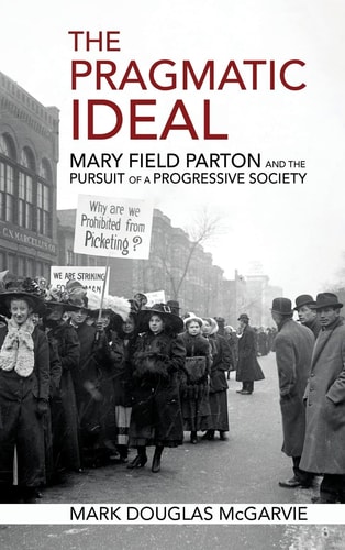 The Pragmatic Ideal Mary Field Parton and the Pursuit of a Progressive Society