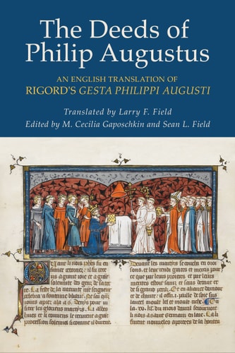The Deeds of Philip Augustus An English Translation of Rigord's Gesta Philippi Augusti