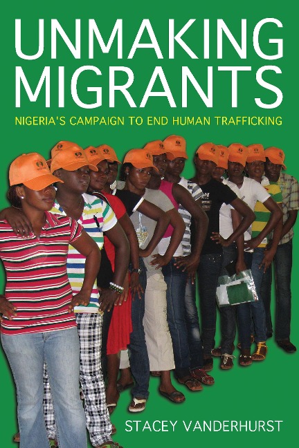 Unmaking Migrants: Nigerias Campaign to End Human Trafficking