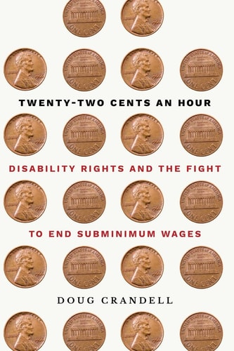 Twenty-two Cents an Hour Disability Rights and the Fight to End Subminimum Wages
