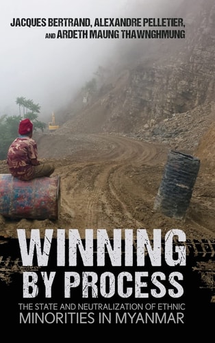 Winning by Process The State and Neutralization of Ethnic Minorities in Myanmar