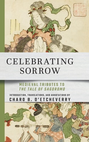 Celebrating Sorrow Medieval Tributes to The Tale of Sagoromo
