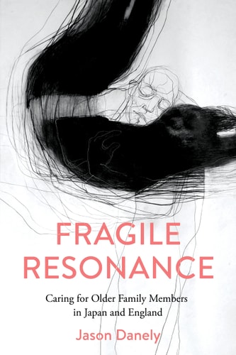 Fragile Resonance Caring for Older Family Members in Japan and England