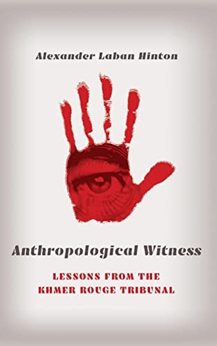 Anthropological Witness Lessons from the Khmer Rouge Tribunal
