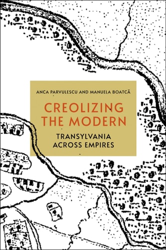 Creolizing the Modern Transylvania Across Empires