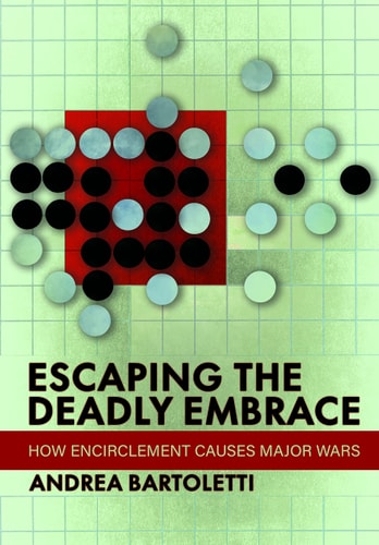 Escaping the Deadly Embrace How Encirclement Causes Major Wars