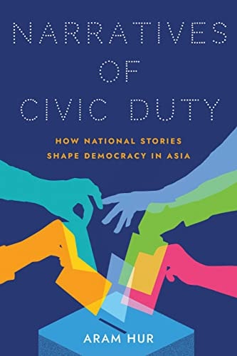 Narratives of Civic Duty How National Stories Shape Democracy in Asia
