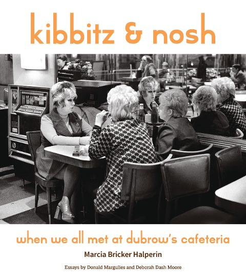 Kibbitz and Nosh: When We All Met at Dubrows Cafeteria